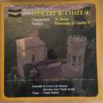 Cover for album: Charpentier / Schlick – Ensemble De Cuivres Du Hainaut, Jean-Claude Deside, Claude Roland – Concert Au Chateau – Te Deum / Hommage À Charles V(LP, Stereo)