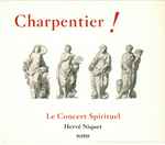 Cover for album: Charpentier – Le Concert Spirituel, Hervé Niquet – Charpentier!(3×CD, Album, Box Set, Compilation)