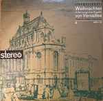Cover for album: Michel Richard Delalande, Marc Antoine Charpentier – Weihnachten In Der Königlichen Kapelle Zu Versailles(LP, Compilation, Stereo)