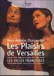 Cover for album: Marc-Antoine Charpentier / Les Folies Françoises, Patrick Cohën-Akenine – Les Plaisirs De Versailles(DVD, DVD-Video, PAL)