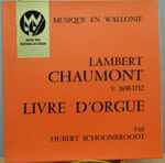 Cover for album: Lambert Chaumont, Hubert Schoonbroodt – Livre D' Orgue