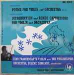 Cover for album: Chausson | Saint-Saëns - Zino Francescatti With The Philadelphia Orchestra, Eugene Ormandy – Poème For Violin And Orchestra, Op. 25 • Introduction And Rondo Capriccioso For Violin And Orchestra, Op. 28