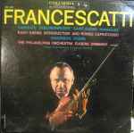 Cover for album: Francescatti ; The Philadelphia Orchestra, Eugene Ormandy - Sarasate / Saint-Saëns / Chausson – Zigeunerweisen · Havanaise · Introduction And Rondo Capiccioso · Poème