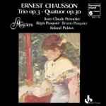 Cover for album: Ernest Chausson / Jean-Claude Pennetier, Régis Pasquier, Bruno Pasquier, Roland Pidoux – Trio Op. 3 / Quatuor Op. 30
