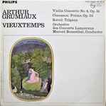 Cover for album: Vieuxtemps / Chausson / Ravel - Arthur Grumiaux, Orchestre Des Concerts Lamoureux, Manuel Rosenthal – Violin Concerto Nº 4, Op. 31 / Poème, Op. 25 / Tzigane
