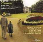 Cover for album: Chausson - Pascal Devoyon ? Philippe Graffin ? Toby Hoffman ? Gary Hoffman (3) ? Chilingirian Quartet – Concert For Piano, Violin And String Quartet ? Piano Quartet(CD, Album)