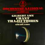 Cover for album: Orchestre National De L'Office De La Radiodiffusion-Television Française, Gilbert Amy, Gérard Jarry – Chant / Trajectoires Pour Violon & Orchestre
