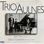 Cover for album: Trio Des Aulnes - Jean Cras / Ernest Chausson – Trio En Ut / Trio En Sol Mineur(CD, Album, Stereo)