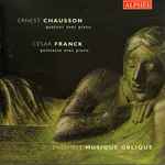 Cover for album: Ernest Chausson / César Franck, Ensemble Musique Oblique – Quatuor Avec Piano / Quintette Avec Piano(CD, )