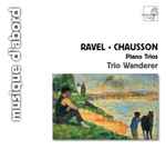 Cover for album: Ravel, Chausson - Trio Wanderer – Piano Trios