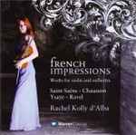 Cover for album: Rachel Kolly D'Alba – Saint-Saëns, Chausson, Ysaÿe, Ravel – French Impressions - Works For Violin And Orchestra(CD, Album)