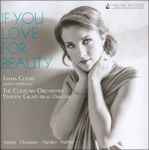 Cover for album: Sasha Cooke, The Colburn Orchestra, Yehuda Gilad - Adams / Chausson / Handel / Mahler – If You Love For Beauty