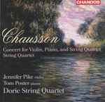 Cover for album: Chausson, Jennifer Pike, Tom Poster, Doric String Quartet – Concert For Violin, Piano And String Quartet / String Quartet(CD, Album)