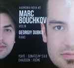 Cover for album: Marc Bouchkov, Georgiy Dubko, Ysaÿe, Chausson – Sonates Nos. 5 & 6; Poème(CD, Album)