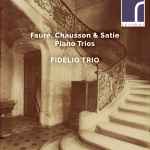 Cover for album: Fauré, Chausson & Satie, Fidelio Trio – Piano Trios(CD, Album)