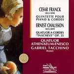 Cover for album: Cesar Franck - Ernest Chausson / Quatuor Athenaeum-Enesco Piano Gabriel Tacchino – Piano Quintet / String Quartet(CD, Album)