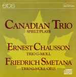 Cover for album: Canadian Trio Spielt / Plays Ernest Chausson - Friedrich Smetana – Trio G-Moll / Trio G-Moll Op. 15(CD, Album, Stereo)
