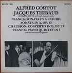 Cover for album: Chausson, Franck, Fauré / Alfred Cortot, Jacques Thibaud , With The International Quartet (2) – The Historic HMV 78s Of French Chamber Works(2×LP, Compilation, Mono)