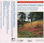 Cover for album: César Franck / Claude Debussy / Ernest Chausson / Paul Dukas – Muzyka Francuska(Cassette, Compilation, Stereo)