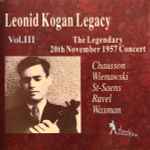 Cover for album: Leonid Kogan - Chausson / Wienawski / St-Saens / Ravel / Waxman – The Legendary 20th November 1957 Concert