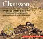 Cover for album: Chausson, Irma Kolassi, Christian Ferras, Pierre Monteux – Poème De L'Amour Et De La Mer / Poème Pour Violon Et Orchestre / Symphonie.(CD, Compilation, Reissue, Remastered)