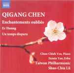 Cover for album: Qigang Chen, Chun-Chieh Yen, Jiemin Yan, Taiwan Philharmonic, Shao-Chia Lü – Enchantements Oubliés(CD, Album)