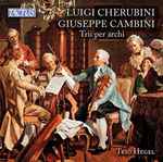 Cover for album: Luigi Cherubini, Giuseppe Cambini - Trio Hegel – Trii Per Archi(CD, Album)