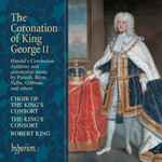 Cover for album: Handel, Purcell, Blow, Tallis, Gibbons, Farmer, Child, Choir Of The King's Consort, The King's Consort, Robert King (9) – The Coronation Of King George II(2×CD, Album)