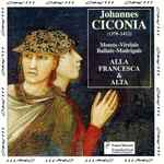 Cover for album: Johannes Ciconia, Alla Francesca & Alta (3) – Motets, Virelais, Ballate, Madrigals