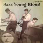 Cover for album: Chuz Alfred, Ola Hanson, Chuck Lee with Vinnie Burke & Kenny Clarke – Jazz- Young Blood