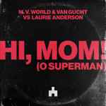 Cover for album: M. V. World & Van Gucht vs. Laurie Anderson – Hi, Mom! (O Superman)(2×File, MP3, Single, Stereo)