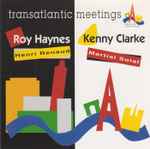 Cover for album: Roy Haynes / Henri Renaud & Kenny Clarke / Martial Solal – Transatlantic Meetings(CD, Compilation)