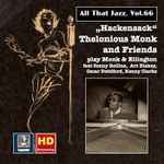 Cover for album: Thelonious Monk Featuring Sonny Rollins, Art Blakey, Oscar Pettiford, Kenny Clarke – All That Jazz, Vol. 66: Hackensack - Thelonious Monk And Friends Play Monk & Ellington(15×File, MP3, Compilation, Remastered)