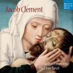 Cover for album: Jacob Clement - Huelgas-Ensemble, Paul Van Nevel – Jacob Clement(14×File, ALAC)