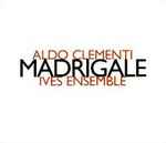 Cover for album: Aldo Clementi - Ives Ensemble – Madrigale(CD, Album, Limited Edition)