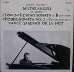 Cover for album: Clementi, Chopin, Ravel, Arturo Benedetti Michelangeli – In Recital: Piano Sonata In B Flat Major / Sonata No. 2 In B Flat Minor, Op. 35 / Gaspard De La Nuit