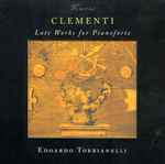 Cover for album: Muzio Clementi - Edoardo Torbianelli – Late Works For Pianoforte(CD, Album)