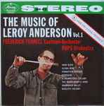 Cover for album: Leroy Anderson, Frederick Fennell, Eastman-Rochester Pops Orchestra – The Music Of Leroy Anderson Vol. 1