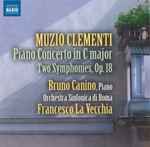 Cover for album: Muzio Clementi, Bruno Canino, Orchestra Sinfonica Di Roma, Francesco La Vecchia – Piano Concerto In C Major / Two Symphonies, Op. 18(CD, )