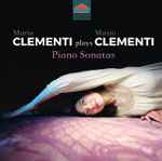 Cover for album: Maria Clementi, Muzio Clementi – Maria Clementi Plays Muzio Clementi: Piano Sonatas(CD, Album)