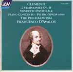 Cover for album: Clementi, Pietro Spada, The Philharmonia, Francesco D'Avalos – 2 Symphonies Op. 18 / Minuetto Pastorale / Piano Concerto (Volume 1)(CD, Reissue)