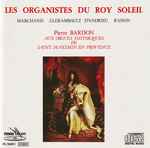 Cover for album: Marchand / Clérambault / D'Andrieu, Pierre Bardon – Les Organistes Du Roy Soleil