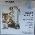 Cover for album: Varnus Xavér, Marc Antoine Charpentier, César Franck, Johann Sebastian Bach, Louis-Nicolas Clérambault – Plays The Zalaegerszeg Concert Hall Organ(CD, Album)