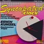 Cover for album: Leroy Anderson, Erich Kunzel, Rochester Pops – Syncopated Clock (And Other Favorites By Leroy Anderson)(CD, Album)