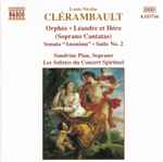Cover for album: Louis-Nicolas Clérambault / Sandrine Piau, Les Solistes Du Concert Spirituel – Soprano Cantatas And Sonatas