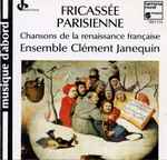 Cover for album: Comment Au DépartirEnsemble Clément Janequin – Fricassée Parisienne, Chansons de la Renaissance Française