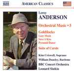 Cover for album: Leroy Anderson, Kim Criswell, William Dazeley, BBC Concert Orchestra, Leonard Slatkin – Orchestral Music ･ 5, Goldilocks, Suite Of Carols