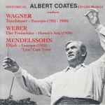 Cover for album: Albert Coates Conducts Wagner, Weber, Mendelssohn(CD, Compilation, Remastered)