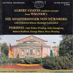 Cover for album: Albert Coates, Wagner – Albert Coates Conducts Excerpts From Wagner's Die Meistersinger Von Nürnberg, Parsifal(2×CD, Album, Compilation, Remastered)