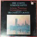 Cover for album: Eric Coates, Royal Liverpool Philharmonic Orchestra, Sir Charles Groves – London Suites